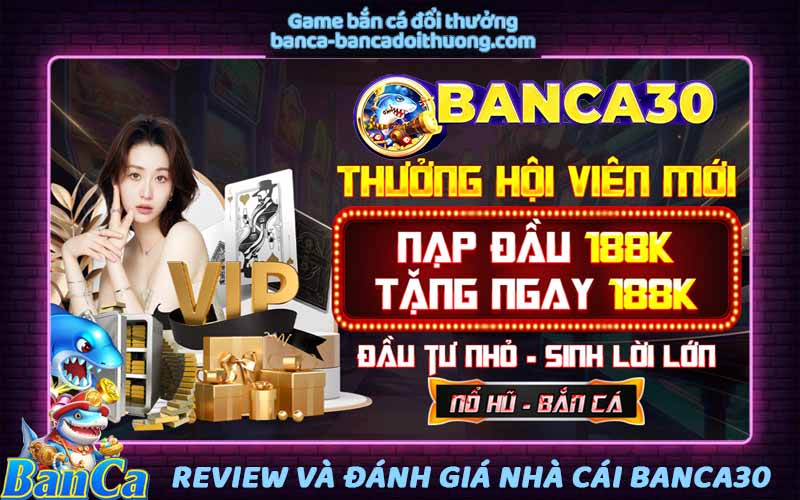 Review Banca30 - Chuyển đổi TT88 | Nổ Hũ | Casino | Bắn Cá +188K